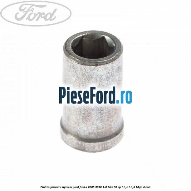 Piulita prindere injector Ford Fiesta 2008-2012 1.6 TDCi 90 cp