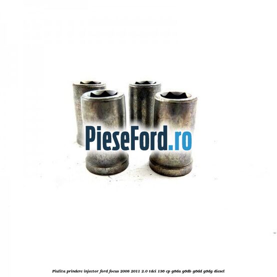 Piulita prindere injector Ford Focus 2008-2011 2.0 TDCi 136 cp G6DA, G6DB, G6DD, G6DG diesel