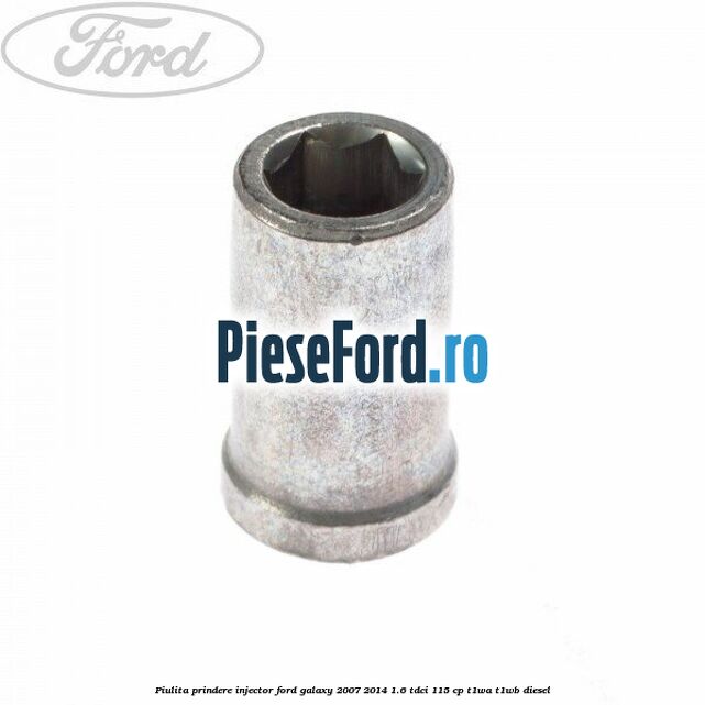 Piulita prindere injector Ford Galaxy 2007-2014 1.6 TDCi 115 cp T1WA, T1WB diesel