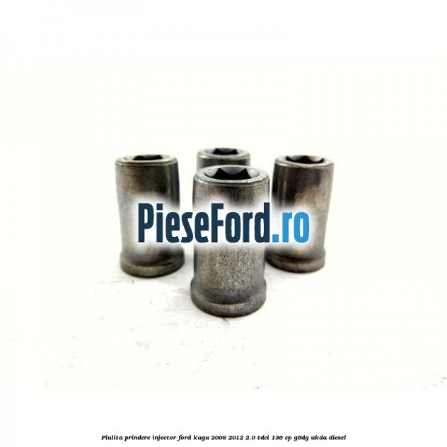 Piulita prindere injector Ford Kuga 2008-2012 2.0 TDCi 136 cp G6DG, UKDA diesel
