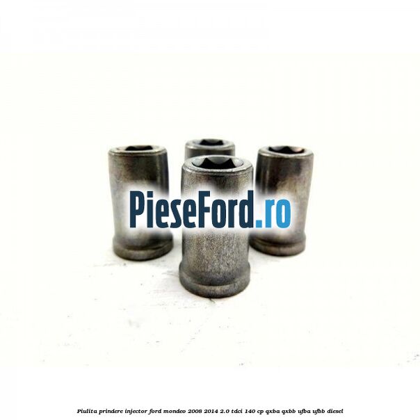 Piulita prindere injector Ford Mondeo 2008-2014 2.0 TDCi 140 cp QXBA, QXBB, UFBA, UFBB diesel