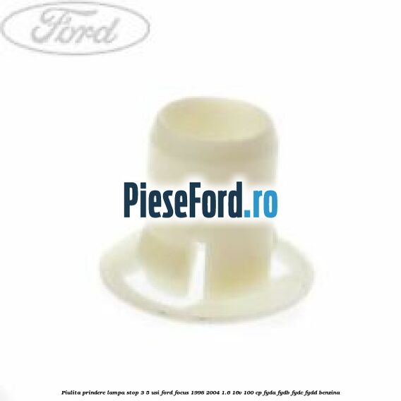 Piulita prindere lampa stop 3/5 usi Ford Focus 1998-2004 1.6 16V 100 cp FYDA, FYDB, FYDC, FYDD benzina