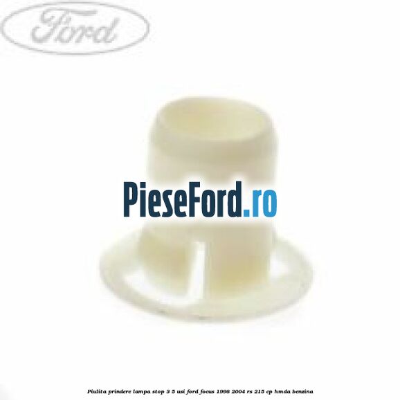 Piulita prindere lampa stop 3/5 usi Ford Focus 1998-2004 RS 215 cp Piulita prindere lampa stop 3/5 usi Ford Focus 1998-2004 RS 215 cp HMDA benzina