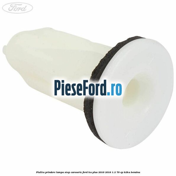 Piulita prindere lampa stop caroserie Ford Ka plus 2016-2018 1.2 70 cp Piulita prindere lampa stop caroserie Ford Ka plus 2016-2018 1.2 70 cp B2KA benzina