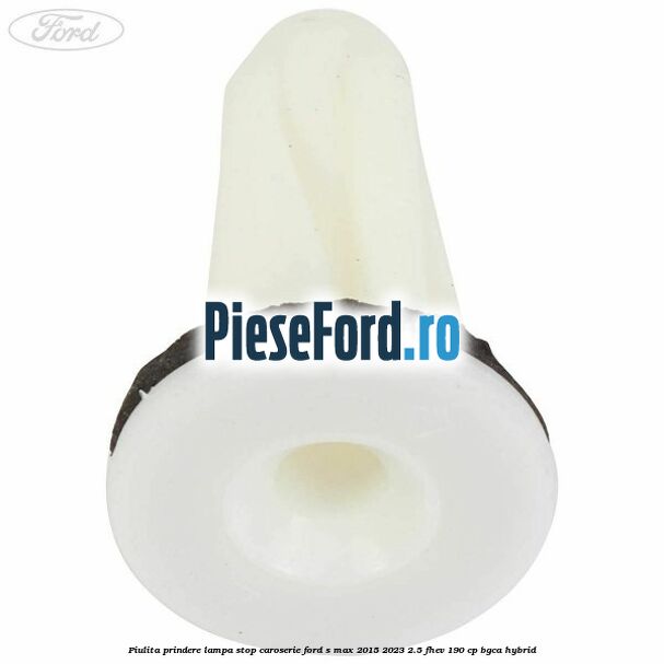 Piulita prindere lampa stop caroserie Ford S-Max 2015-2023 2.5 FHEV 190 cp BGCA hybrid