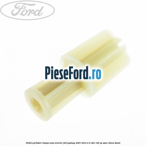 Piulita prindere lampa stop exterior Ford Galaxy 2007-2014 2.0 TDCi 136 cp Piulita prindere lampa stop exterior Ford Galaxy 2007-2014 2.0 TDCi 136 cp AZWC, UKWA diesel