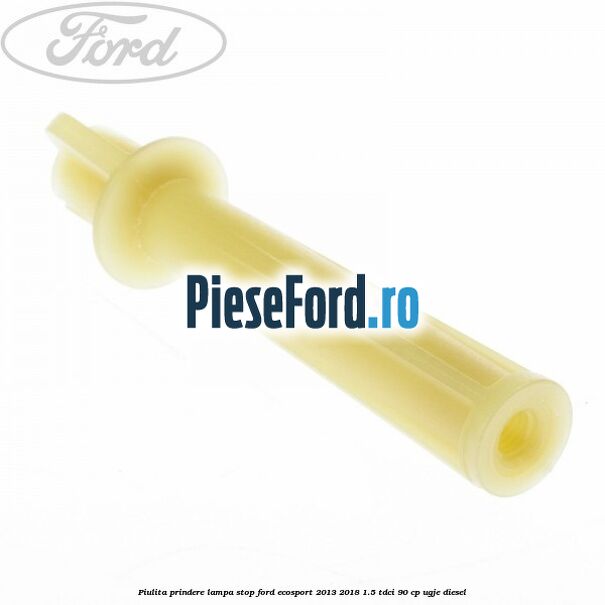 Piulita prindere lampa stop Ford EcoSport 2013-2018 1.5 TDCi 90 cp Piulita prindere lampa stop Ford EcoSport 2013-2018 1.5 TDCi 90 cp UGJE diesel