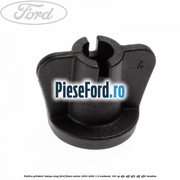 Piulita prindere lampa stop Ford Fiesta Active 2018-2023 1.0 EcoBoost 101 cp SFJE, SFJF, SFJH, SFJJ, SFJK benzina