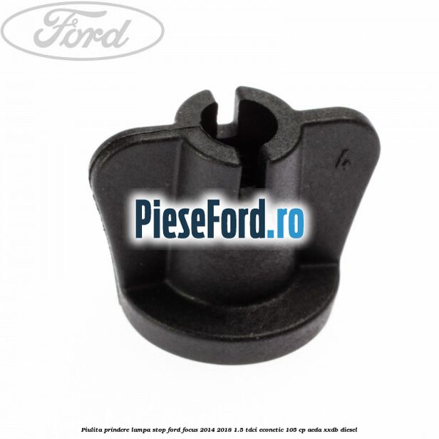 Piulita prindere lampa stop Ford Focus 2014-2018 1.5 TDCi ECOnetic 105 cp Piulita prindere lampa stop Ford Focus 2014-2018 1.5 TDCi ECOnetic 105 cp AEDA, XXDB diesel