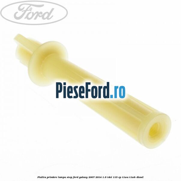 Piulita prindere lampa stop Ford Galaxy 2007-2014 1.6 TDCi 115 cp Piulita prindere lampa stop Ford Galaxy 2007-2014 1.6 TDCi 115 cp T1WA, T1WB diesel