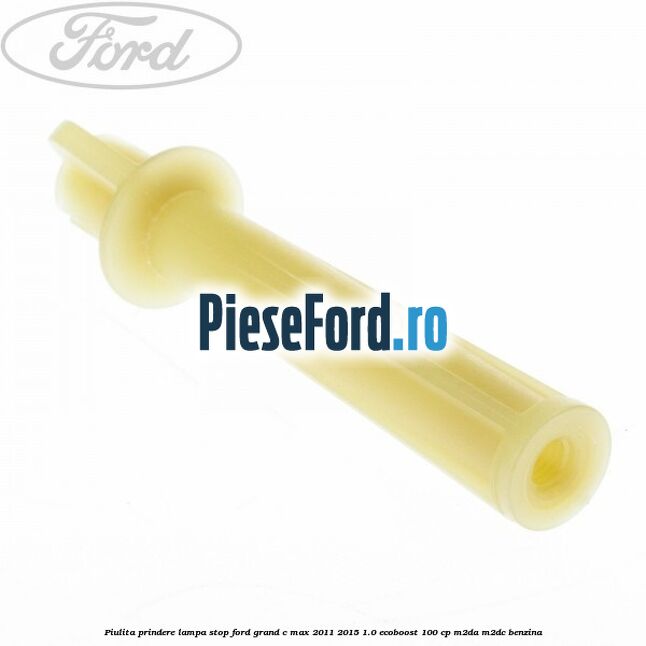 Piulita prindere lampa stop Ford Grand C-Max 2011-2015 1.0 EcoBoost 100 cp M2DA, M2DC benzina