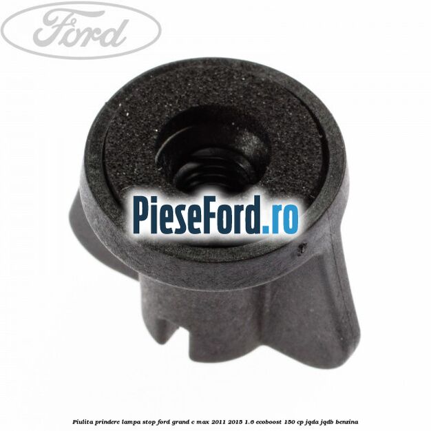 Piulita prindere lampa stop Ford Grand C-Max 2011-2015 1.6 EcoBoost 150 cp JQDA, JQDB benzina