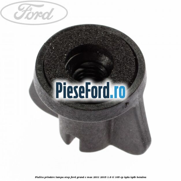 Piulita prindere lampa stop Ford Grand C-Max 2011-2015 1.6 Ti 105 cp IQDA, IQDB benzina