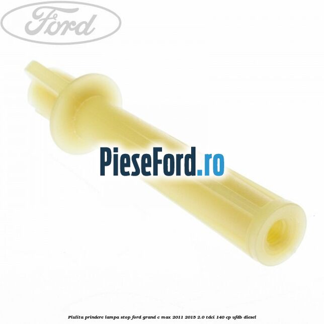 Piulita prindere lampa stop Ford Grand C-Max 2011-2015 2.0 TDCi 140 cp Piulita prindere lampa stop Ford Grand C-Max 2011-2015 2.0 TDCi 140 cp UFDB diesel