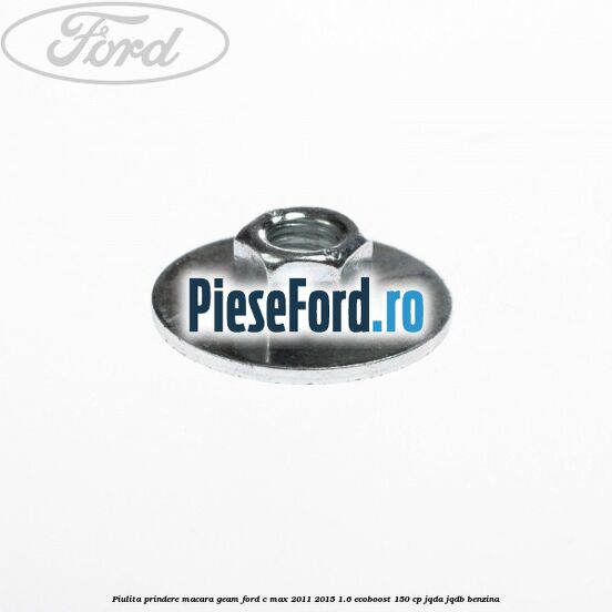 Piulita prindere macara geam Ford C-Max 2011-2015 1.6 EcoBoost 150 cp JQDA, JQDB benzina