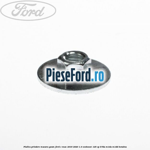 Piulita prindere macara geam Ford C-Max 2016-2020 1.0 EcoBoost 125 cp B7DA, M1DA, M1DD benzina