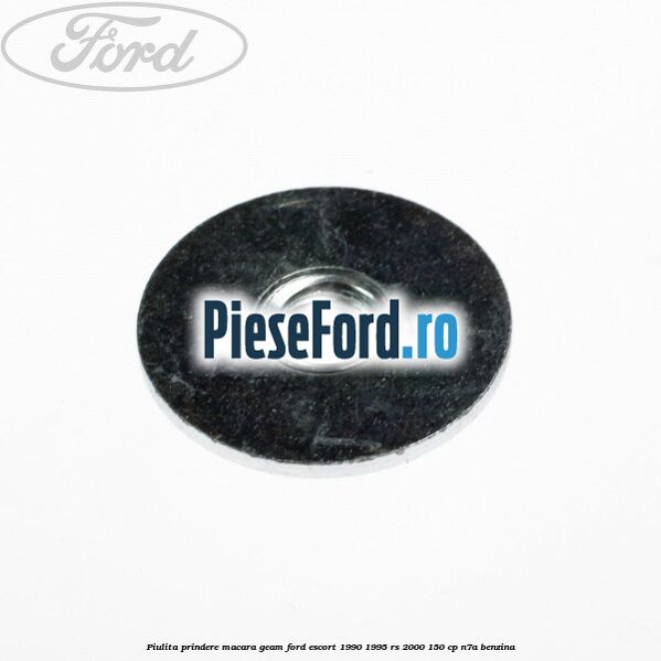 Piulita prindere macara geam Ford Escort 1990-1995 RS 2000 150 cp Piulita prindere macara geam Ford Escort 1990-1995 RS 2000 150 cp N7A benzina