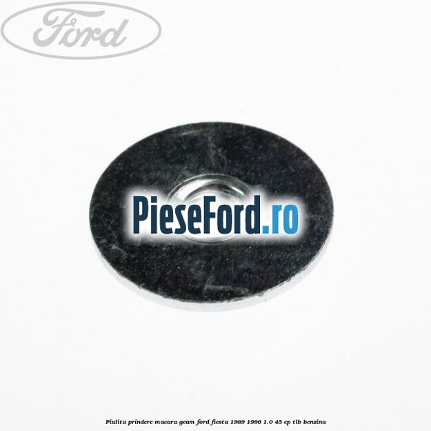 Piulita prindere macara geam Ford Fiesta 1989-1996 1.0 45 cp Piulita prindere macara geam Ford Fiesta 1989-1996 1.0 45 cp TLB benzina