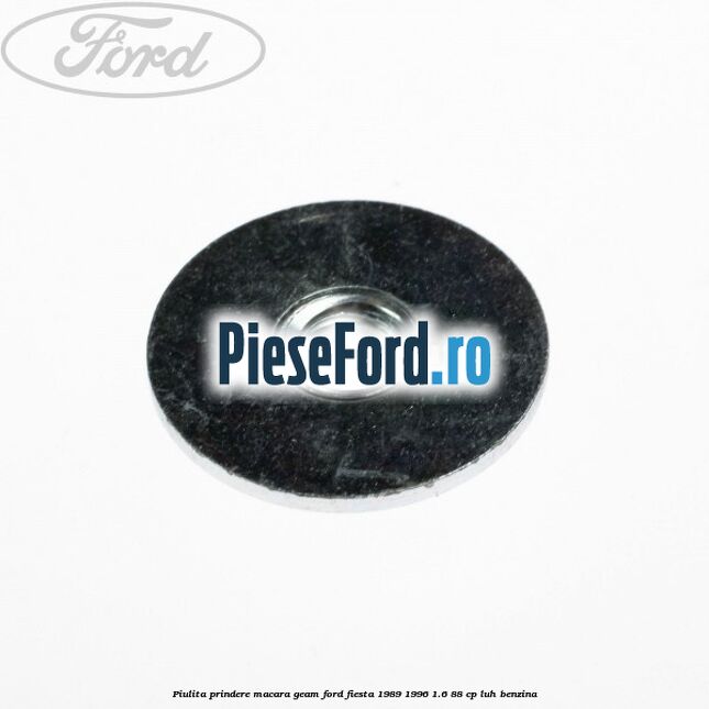 Piulita prindere macara geam Ford Fiesta 1989-1996 1.6 88 cp LUH benzina