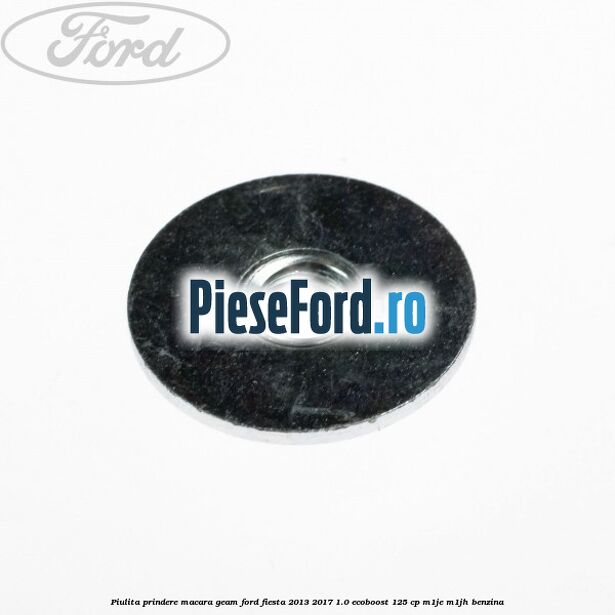 Piulita prindere macara geam Ford Fiesta 2013-2017 1.0 EcoBoost 125 cp M1JE, M1JH benzina