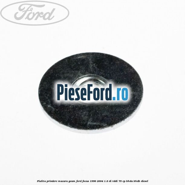 Piulita prindere macara geam Ford Focus 1998-2004 1.8 DI/TDDi 75 cp BHDA, BHDB diesel