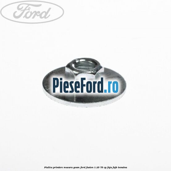 Piulita prindere macara geam Ford Fusion 1.25 75 cp FUJA, FUJB benzina