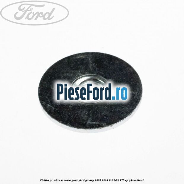 Piulita prindere macara geam Ford Galaxy 2007-2014 2.2 TDCi 175 cp Q4WA diesel