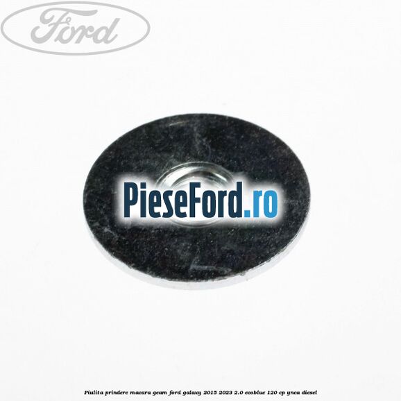 Piulita prindere macara geam Ford Galaxy 2015-2023 2.0 EcoBlue 120 cp YNCA diesel