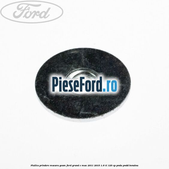 Piulita prindere macara geam Ford Grand C-Max 2011-2015 1.6 Ti 125 cp PNDA, PNDD benzina