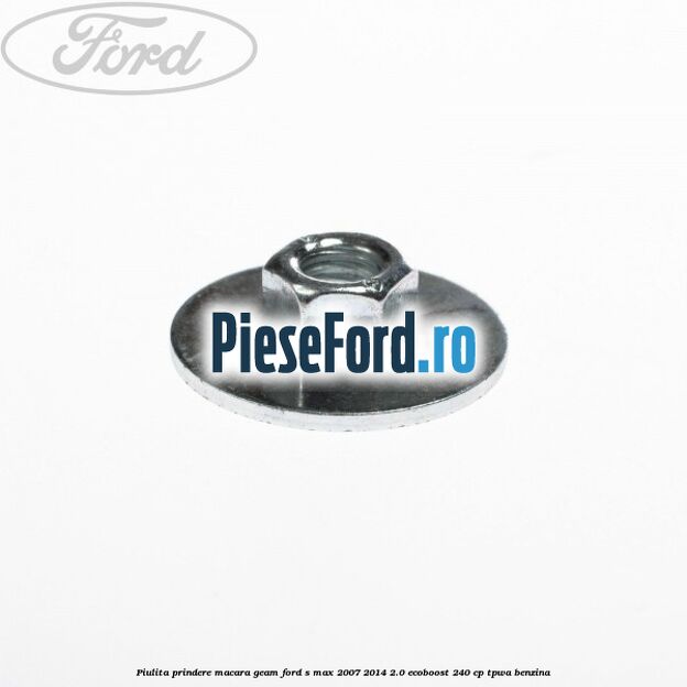 Piulita prindere macara geam Ford S-Max 2007-2014 2.0 EcoBoost 240 cp TPWA benzina