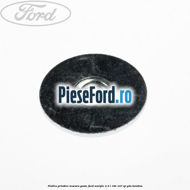 Piulita prindere macara geam Ford Scorpio 2.3 i 16V 147 cp Y5A benzina