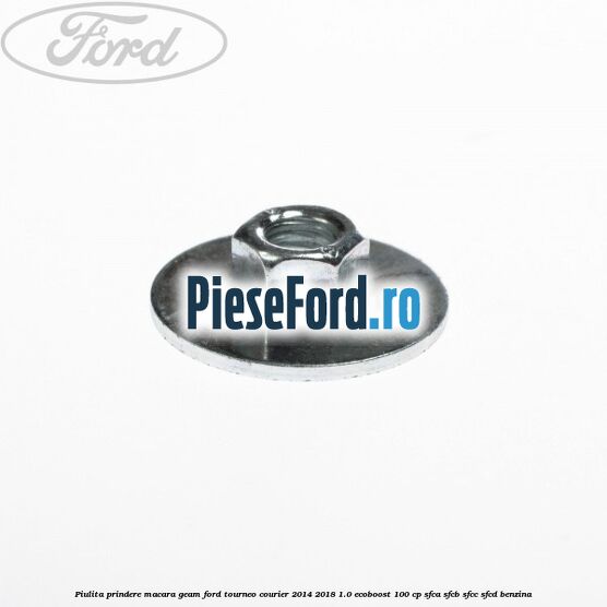 Piulita prindere macara geam Ford Tourneo Courier 2014-2018 1.0 EcoBoost 100 cp SFCA, SFCB, SFCC, SFCD benzina
