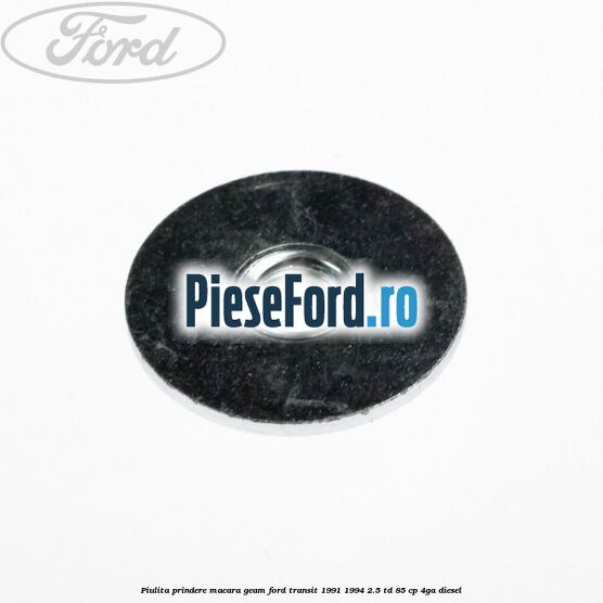 Piulita prindere macara geam Ford Transit 1991-1994 2.5 TD 85 cp 4GA diesel
