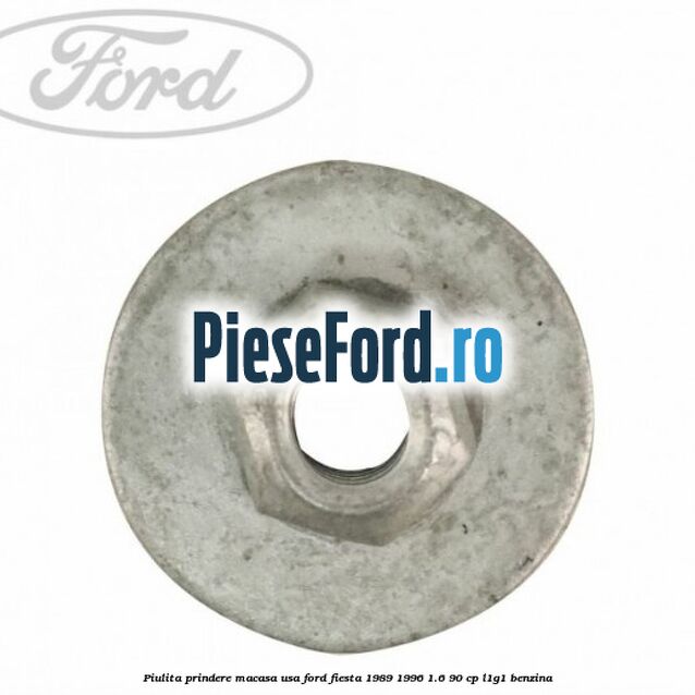 Piulita prindere macasa usa Ford Fiesta 1989-1996 1.6 90 cp L1G1 benzina