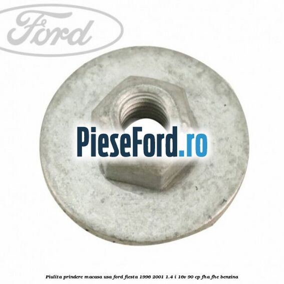 Piulita prindere macasa usa Ford Fiesta 1996-2001 1.4 i 16V 90 cp FHA, FHE benzina