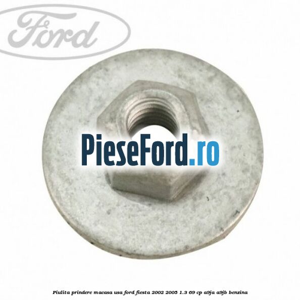 Piulita prindere macasa usa Ford Fiesta 2002-2005 1.3 69 cp A9JA, A9JB benzina