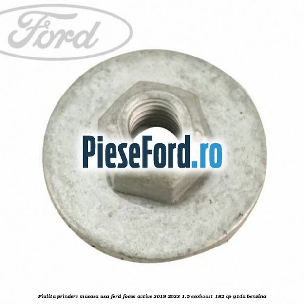 Piulita prindere macasa usa Ford Focus Active 2019-2023 1.5 EcoBoost 182 cp Y1DA benzina