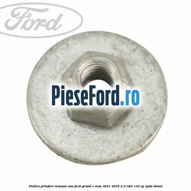Piulita prindere macasa usa Ford Grand C-Max 2011-2015 2.0 TDCi 115 cp TYDA diesel