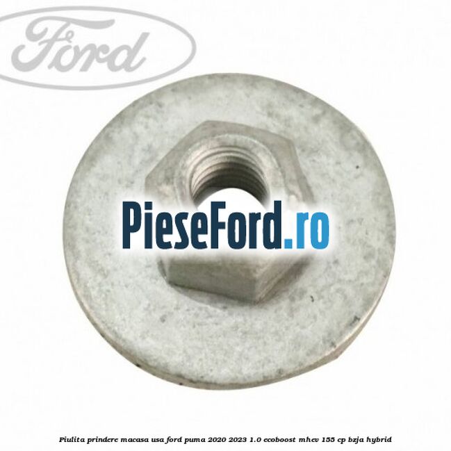 Piulita prindere macasa usa Ford Puma 2020-2023 1.0 EcoBoost mHEV 155 cp BZJA Hybrid