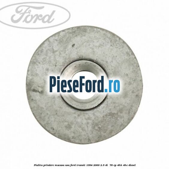 Piulita prindere macasa usa Ford Transit 1994-2000 2.5 DI  76 cp 4HB, 4HC diesel