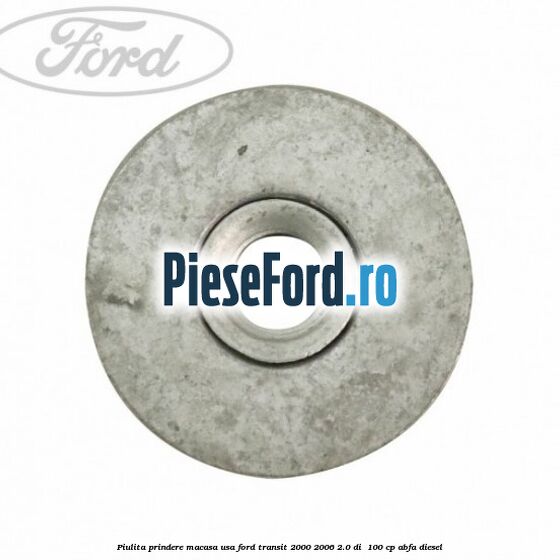 Piulita prindere macasa usa Ford Transit 2000-2006 2.0 DI  100 cp ABFA diesel