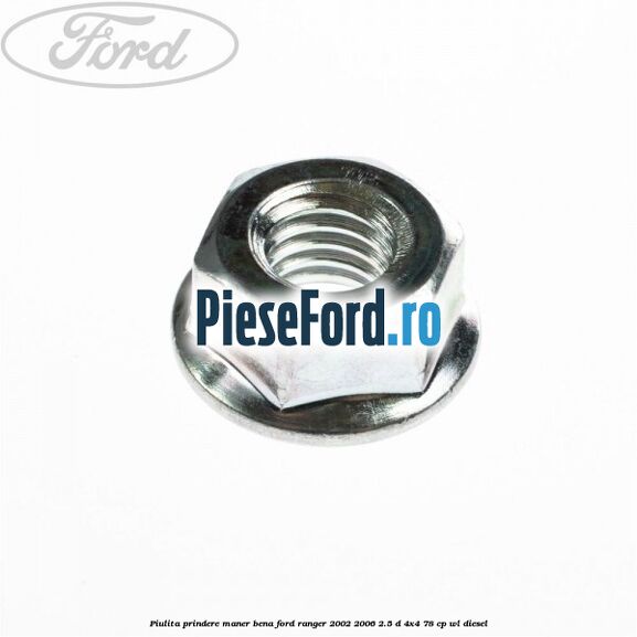 Piulita prindere maner bena Ford Ranger 2002-2006 2.5 D 4x4 78 cp WL diesel