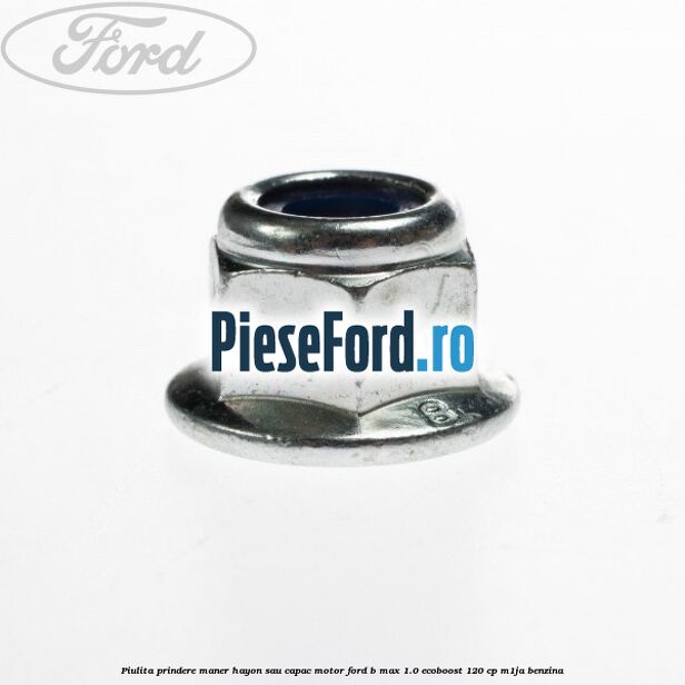 Piulita prindere maner hayon sau capac motor Ford B-Max 1.0 EcoBoost 120 cp M1JA benzina