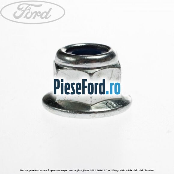 Piulita prindere maner hayon sau capac motor Ford Focus 2011-2014 2.0 ST 250 cp R9DA, R9DB, R9DC, R9DD benzina