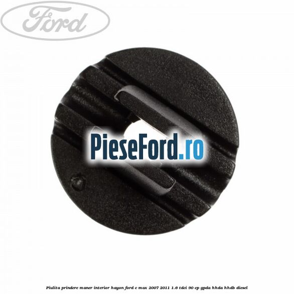 Piulita prindere maner interior hayon Ford C-Max 2007-2011 1.6 TDCi 90 cp GPDA, HHDA, HHDB diesel