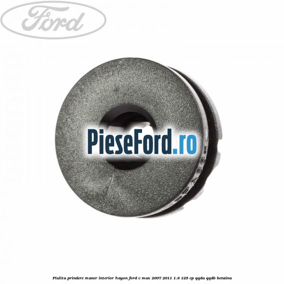 Piulita prindere maner interior hayon Ford C-Max 2007-2011 1.8 125 cp QQDA, QQDB benzina