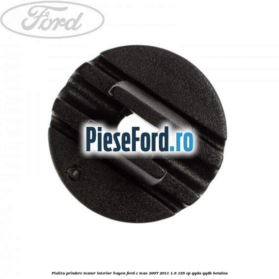 Piulita prindere maner interior hayon Ford C-Max 2007-2011 1.8 125 cp QQDA, QQDB benzina