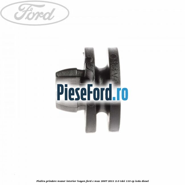 Piulita prindere maner interior hayon Ford C-Max 2007-2011 2.0 TDCi 110 cp IXDA diesel