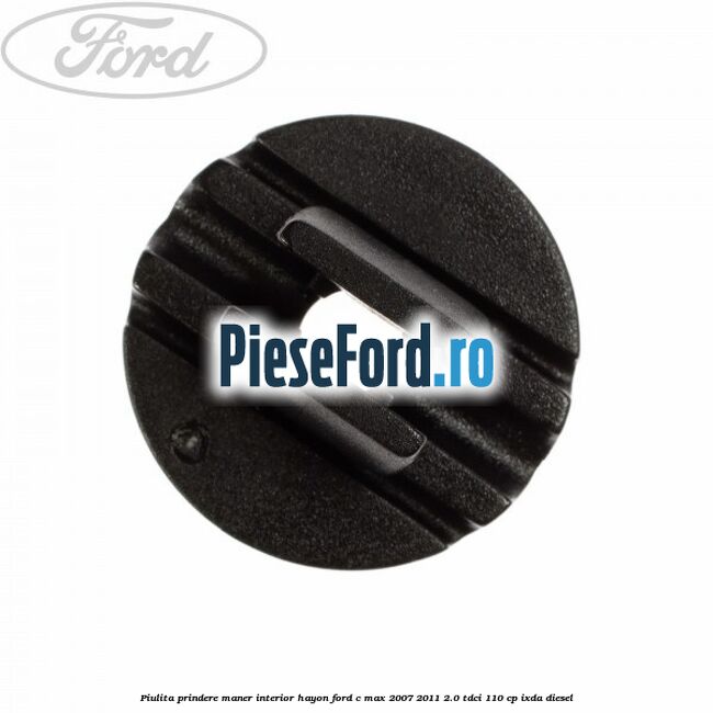 Piulita prindere maner interior hayon Ford C-Max 2007-2011 2.0 TDCi 110 cp IXDA diesel