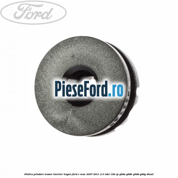 Piulita prindere maner interior hayon Ford C-Max 2007-2011 2.0 TDCi 136 cp G6DA, G6DB, G6DD, G6DG diesel